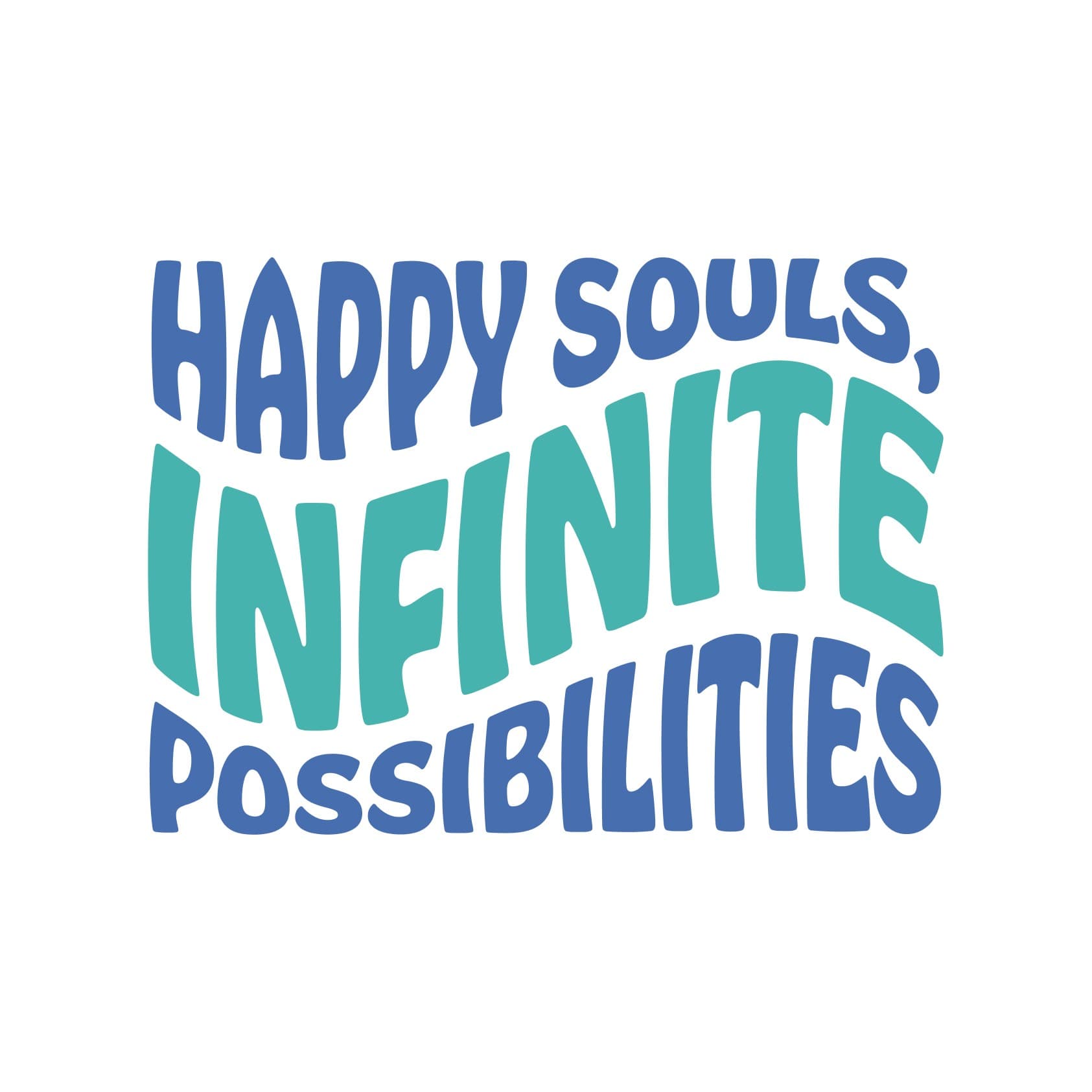Happy Souls, Infinite Possibilities: Typographic Vector Graphic